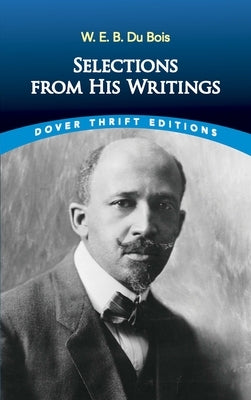 W. E. B. Du Bois: Selections from His Writings Paperback Dover Publications