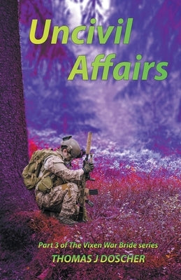 Uncivil Affairs - Part 3 of The Vixen War Bride Series Paperback Thomas Doscher