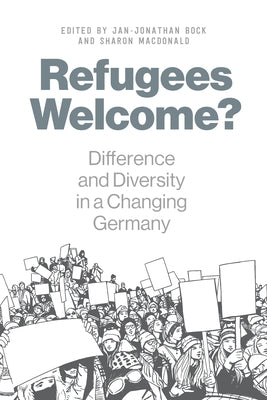 Refugees Welcome?: Difference and Diversity in a Changing Germany Paperback Berghahn Books