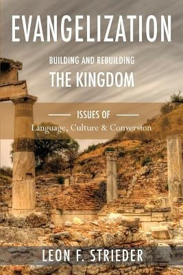 Evangelization: Building and Rebuilding the Kingdom: Issues of Language, Culture, and Conversion Paperback Lectio Publishing LLC