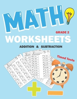 Math worksheets 2nd grade: Addition and subtraction for grade 2, math practice drills with timed tests Paperback Independently Published