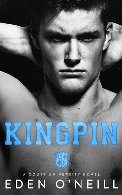 Kingpin: An Enemies to Lovers College Romance Paperback Independently Published