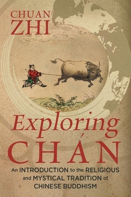 Exploring Chán: An Introduction to the Religious and Mystical Tradition of Chinese Buddhism Paperback Songlark Publishing