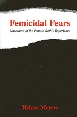 Femicidal Fears: Narratives of the Female Gothic Experience Paperback State University of New York Press