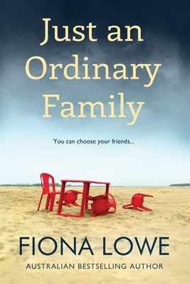 Just An Ordinary Family: You can choose your friends ... Paperback Fiona Lowe