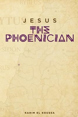 Jesus the Phoenician Paperback Sunbury Press, Inc.