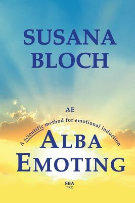 Alba Emoting: A Scientific Method for Emotional Induction Paperback Createspace Independent Publishing Platform