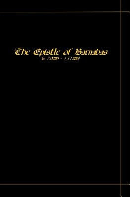 The Epistle Of Barnabas Paperback Createspace Independent Publishing Platform