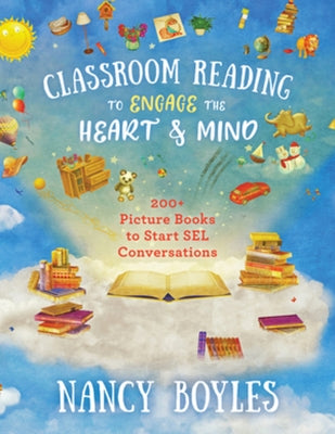 Classroom Reading to Engage the Heart and Mind: 200+ Picture Books to Start Sel Conversations W. W. Norton & Company