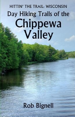 Day Hiking Trails of the Chippewa Valley Paperback Atiswinic Press