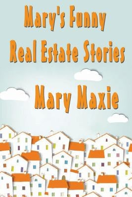Mary's Funny Real Estate Stories Paperback Createspace Independent Publishing Platform