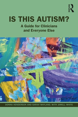 Is This Autism?: A Guide for Clinicians and Everyone Else Paperback Routledge