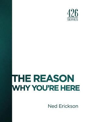 The Reason: Why You're Here Paperback Whitecaps Media