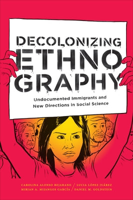 Decolonizing Ethnography: Undocumented Immigrants and New Directions in Social Science Paperback Duke University Press
