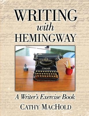 Writing with Hemingway: A Writer's Exercise Book Paperback Createspace Independent Publishing Platform