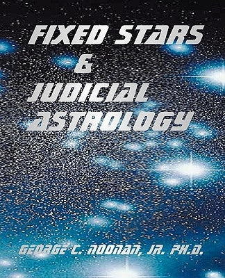 Fixed Stars and Judicial Astrology by Noonan, George C.