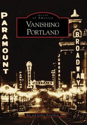 Vanishing Portland Paperback Arcadia Publishing (SC)