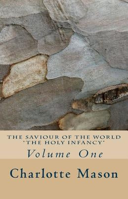 The Saviour of the World - Vol. 1: The Holy Infancy Paperback Createspace Independent Publishing Platform