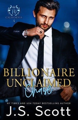 Billionaire Unclaimed Chase (California Billionaires #4) Paperback Independently Published