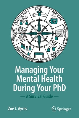Managing Your Mental Health During Your PhD: A Survival Guide Paperback Springer