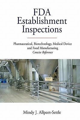 FDA Establishment Inspections: Pharmaceutical, Biotechnology, Medical Device and Food Manufacturing Concise Reference Paperback Pharmalogika