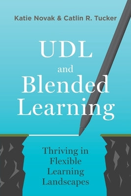 UDL and Blended Learning: Thriving in Flexible Learning Landscapes Paperback Impress, LP