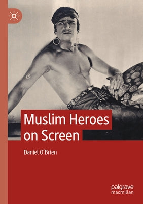 Muslim Heroes on Screen Paperback Palgrave MacMillan