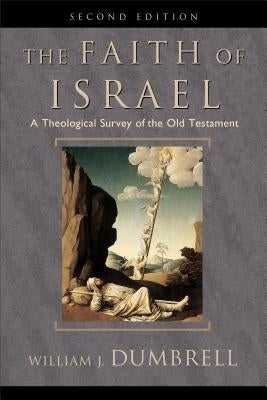 The Faith of Israel: A Theological Survey of the Old Testament Paperback Baker Academic