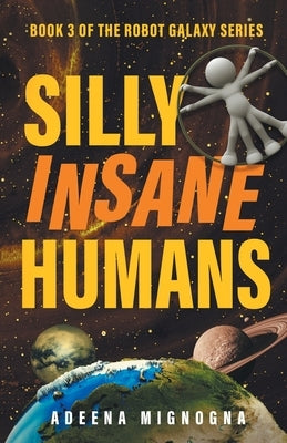 Silly Insane Humans Paperback Crazy Robot, LLC