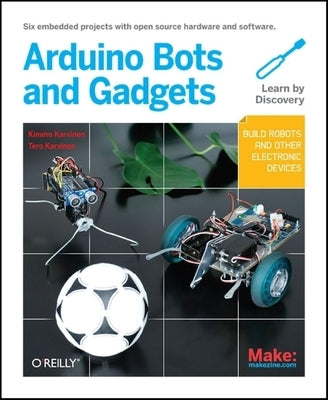 Make: Arduino Bots and Gadgets Paperback Make Community, LLC