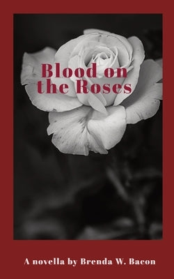Blood on the Roses Paperback Chateau Bacon Press, LLC