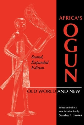 Africa S Ogun, Second, Expanded Edition: Old World and New Paperback Indiana University Press (Ips)