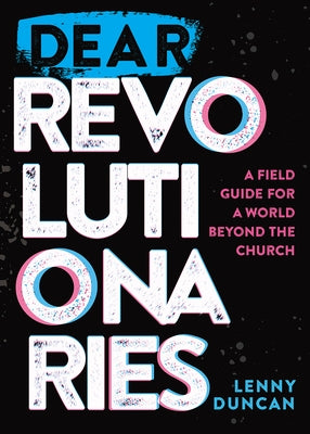 Paperback book titled "Dear Revolutionaries: A Field Guide for a World Beyond the Church" by Broadleaf Books, featuring a colorful cover.