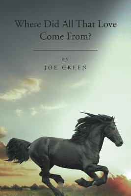 Where Did All That Love Come From? Paperback Page Publishing