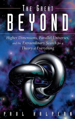 The Great Beyond: Higher Dimensions, Parallel Universes and the Extraordinary Search for a Theory of Everything Paperback Wiley