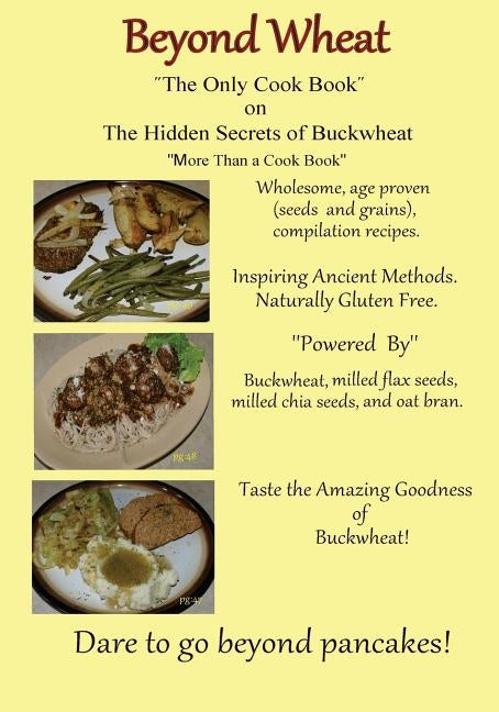 Beyond Wheat "The Only Cook Book" on the Hidden Secrets of Buckwheat: The Only cook book on The Hidden secrets of Buckwheat Paperback Caroline Martin