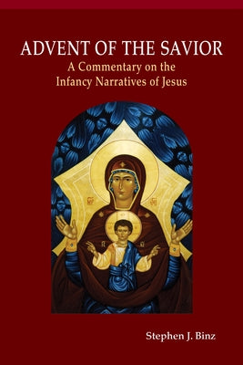 Advent of the Savior: A Commentary on the Infancy Narratives of Jesus Paperback Liturgical Press