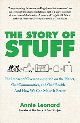 The Story of Stuff: The Impact of Overconsumption on the Planet, Our Communities, and Our Health--And How We Can Make It Better Free Press