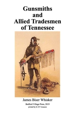 Gunsmiths and Allied Tradesmen of Tennessee Paperback Independently Published