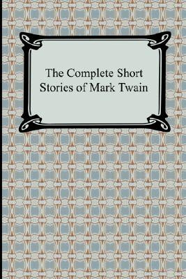 The Complete Short Stories of Mark Twain Paperback Digireads.com