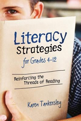 Literacy Strategies for Grades 4-12: Reinforcing the Threads of Reading ASCD