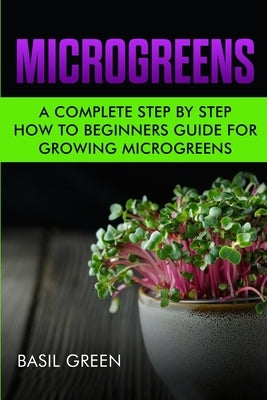 Microgreens: A Complete Step By Step How To Beginners Guide For Growing Microgreens Paperback Stonebank Publishing