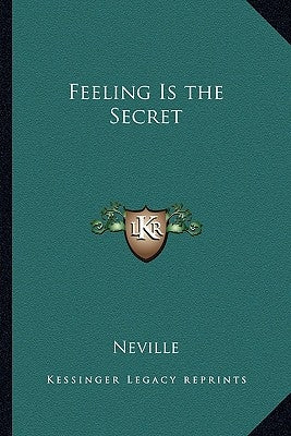Feeling Is the Secret Paperback Kessinger Publishing