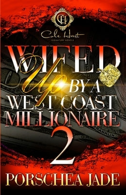 Wifed Up By A West Coast Millionaire 2 Paperback Independently Published