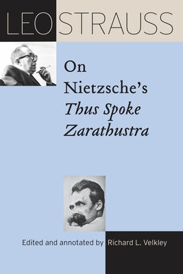 Leo Strauss on Nietzsche's Thus Spoke Zarathustra Paperback University of Chicago Press