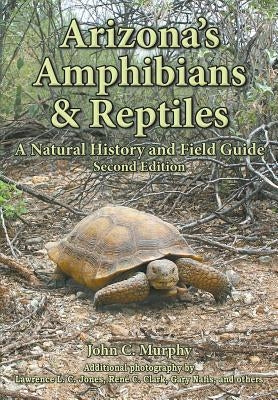 Arizona's Amphibians & Reptiles: A Natural History and Field Guide Paperback Jcm Natural History