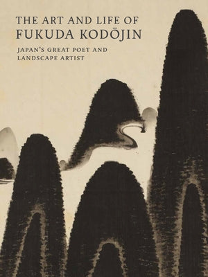 The Art and Life of Fukuda Kodojin: Japan's Great Poet and Landscape Artist Paperback Tuttle Publishing