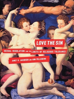 Love the Sin: Sexual Regulation and the Limits of Religious Tolerance Paperback Beacon Press