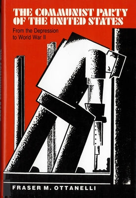 The the Communist Party of the United States: From the Depression to World War II Paperback Rutgers University Press