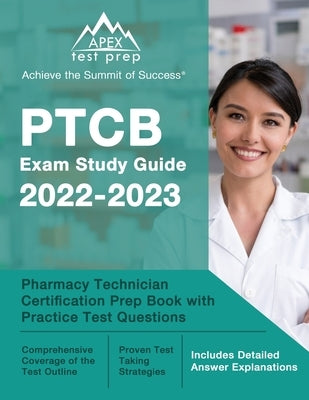 Apex Test Prep PTCB Exam Study Guide 2022-2023, paperback pharmacy technician certification prep book with practice questions.